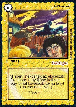 Kiadás: Alappakli, 3. kiadás, Alappakli, 4. kiadás, Hőskorszak, Túlélők Földje
Gyakoriság: ritka