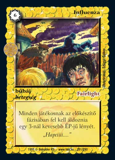 Kiadás: Alappakli, 3. kiadás, Alappakli, 4. kiadás, Hőskorszak, Túlélők Földje
Gyakoriság: ritka