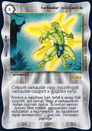 Kiadás: Hőskorszak
Gyakoriság: gyakori