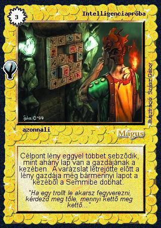 Kiadás: Alappakli, 5. kiadás (Ősök városa), Alappakli, 6. kiadás (Ősök Városa), Alappakli, 7. kiadás (Ősök Városa)
Gyakoriság: nem gyakori