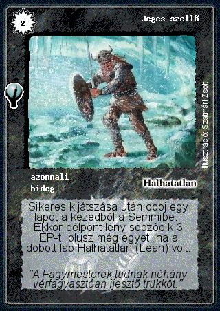 Kiadás: Alappakli, 5. kiadás (Ősök városa), Alappakli, 6. kiadás (Ősök Városa), Alappakli, 7. kiadás (Ősök Városa)
Gyakoriság: nem gyakori