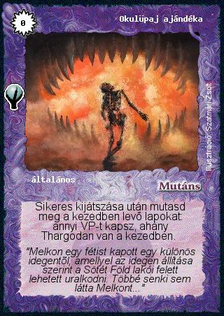 Kiadás: Alappakli, 5. kiadás (Ősök városa)
Gyakoriság: nem gyakori