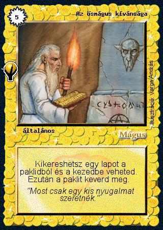 Kiadás: Alappakli, 5. kiadás (Ősök városa), Alappakli, 6. kiadás (Ősök Városa), Alappakli, 7. kiadás (Ősök Városa)
Gyakoriság: ritka