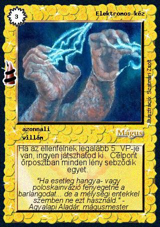 Kiadás: Rúvel hegy, Alappakli, 6. kiadás (Ősök Városa)
Gyakoriság: gyakori