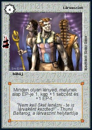 Kiadás: Rúvel hegy, Alappakli, 6. kiadás (Ősök Városa)
Gyakoriság: gyakori