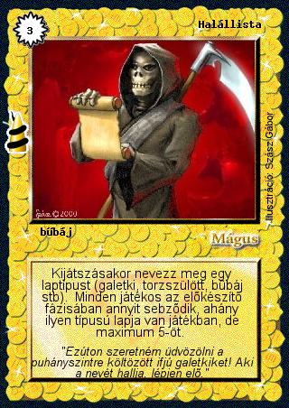 Kiadás: Rúvel hegy, Alappakli, 6. kiadás (Ősök Városa), Alappakli, 7. kiadás (Ősök Városa)
Gyakoriság: ritka