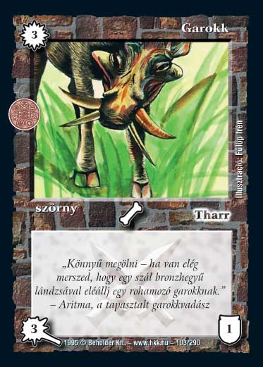 Kiadás: Alappakli, 1. kiadás, Alappakli, 2. kiadás, Alappakli, 3. kiadás, Alappakli, 4. kiadás, Túlélők Földje
Gyakoriság: gyakori