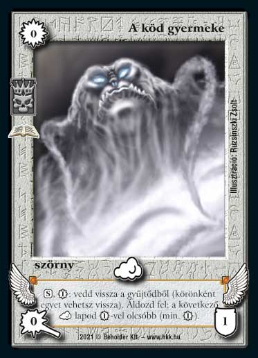 Kiadás: Világégés, Tükördimenzió, A sötétség gyermekei (Zén)
Gyakoriság: gyakori