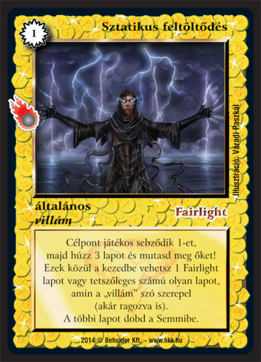 Kiadás: Mágusok Alkonya, Alappakli, 10. kiadás
Gyakoriság: nem gyakori
