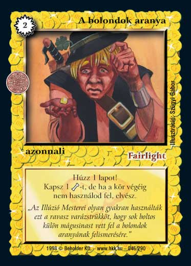 Kiadás: Ezüsthajnal, Túlélők Földje
Gyakoriság: gyakori